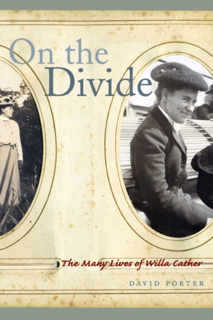 On the Divide : The Many Lives of Willa Cather, Paperback / softback Book