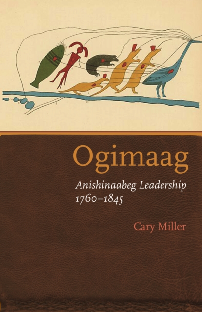 Ogimaag : Anishinaabeg Leadership, 1760-1845, Hardback Book