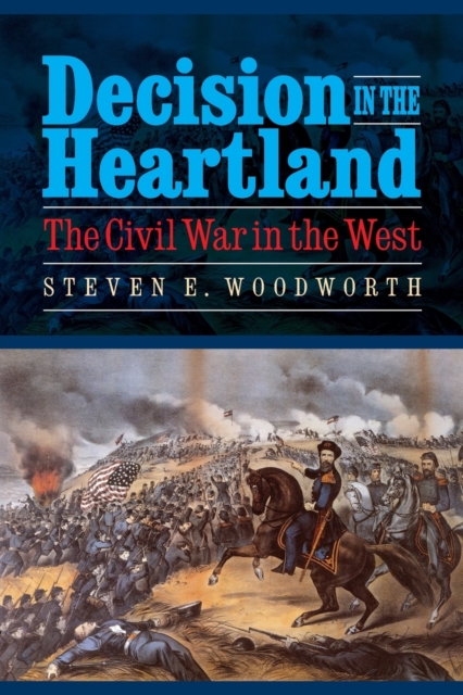 Decision in the Heartland : The Civil War in the West, Paperback / softback Book