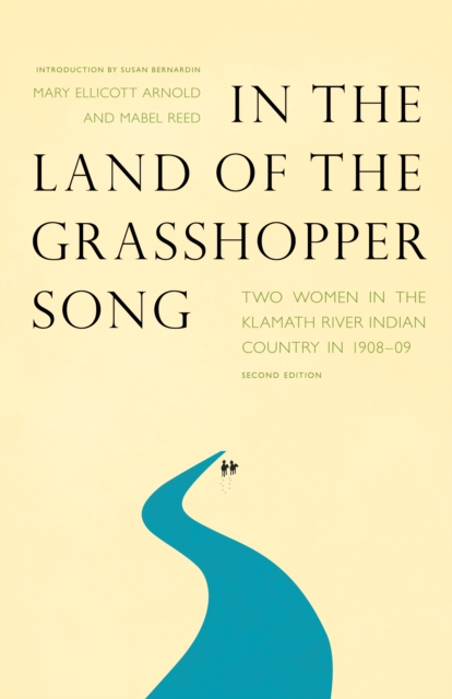 In the Land of the Grasshopper Song : Two Women in the Klamath River Indian Country in 1908-09, Second Edition, Paperback / softback Book