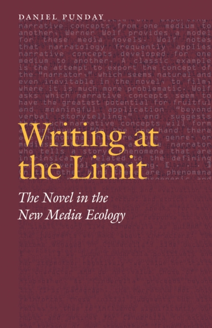 Writing at the Limit : The Novel in the New Media Ecology, Hardback Book