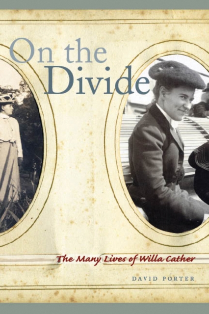 On the Divide : The Many Lives of Willa Cather, Hardback Book