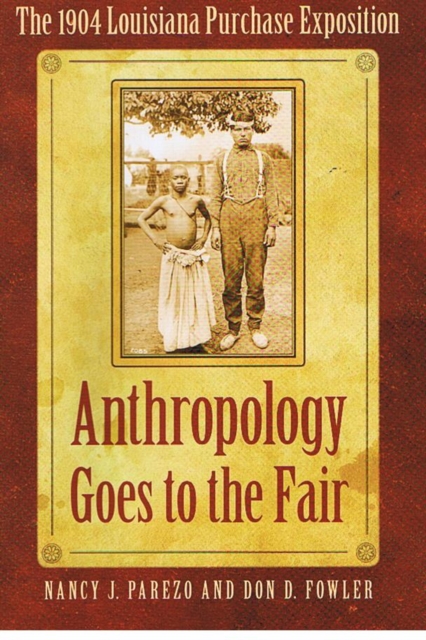 Anthropology Goes to the Fair : The 1904 Louisiana Purchase Exposition, Hardback Book
