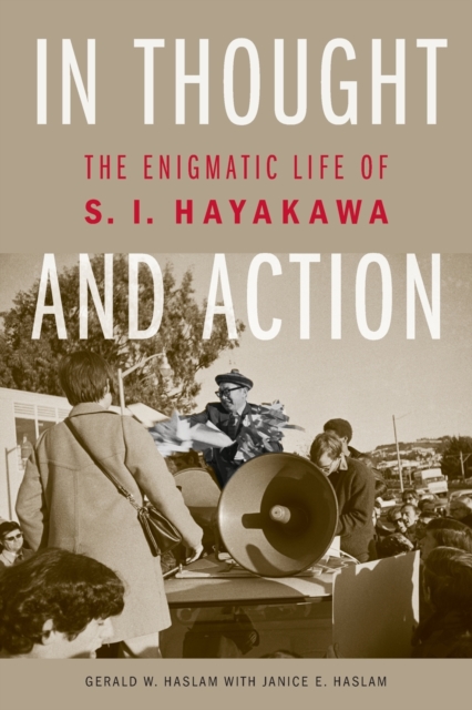 In Thought and Action : The Enigmatic Life of S. I. Hayakawa, Paperback / softback Book