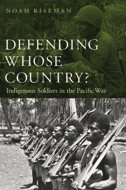 Defending Whose Country? : Indigenous Soldiers in the Pacific War, Hardback Book