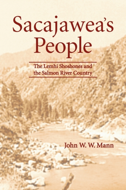 Sacajawea's People : The Lemhi Shoshones and the Salmon River Country, Paperback / softback Book
