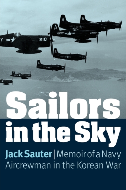 Sailors in the Sky : Memoir of a Navy Aircrewman in the Korean War, Paperback / softback Book