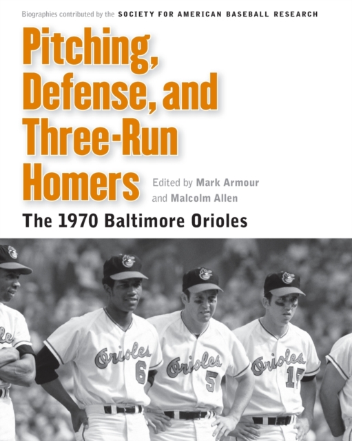 Pitching, Defense, and Three-Run Homers : The 1970 Baltimore Orioles, Paperback / softback Book