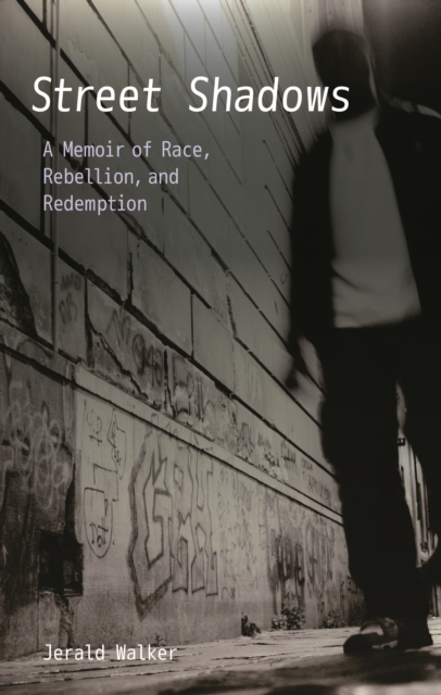 Street Shadows : A Memoir of Race, Rebellion, and Redemption, Paperback / softback Book