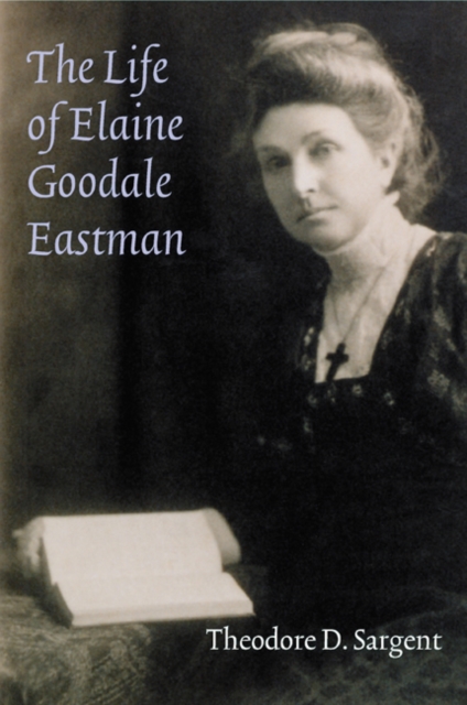 The Life of Elaine Goodale Eastman, Hardback Book