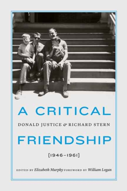 A Critical Friendship : Donald Justice and Richard Stern, 1946-1961, Hardback Book