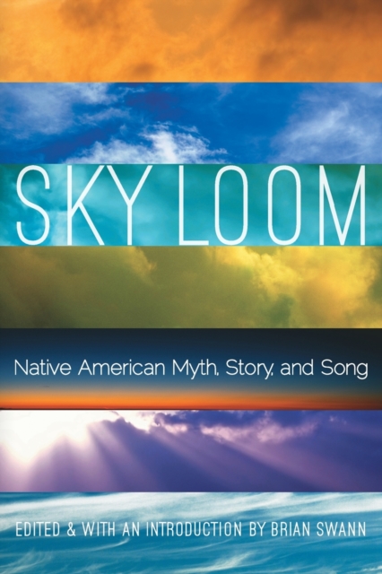 Sky Loom : Native American Myth, Story, and Song, Paperback / softback Book