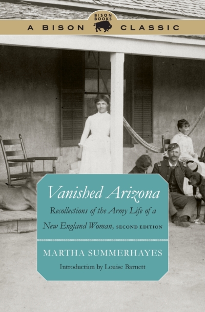 Vanished Arizona : Recollections of the Army Life of a New England Woman, Second Edition, Paperback / softback Book