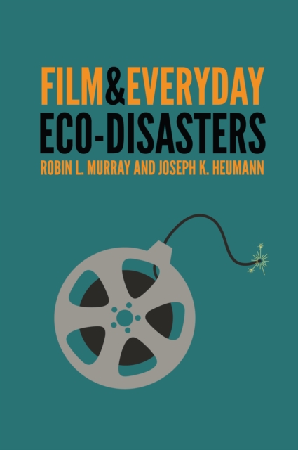 Film and Everyday Eco-disasters, Hardback Book
