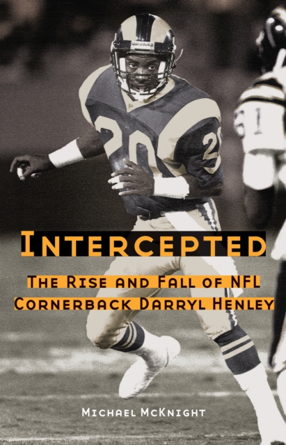Intercepted : The Rise and Fall of NFL Cornerback Darryl Henley, EPUB eBook