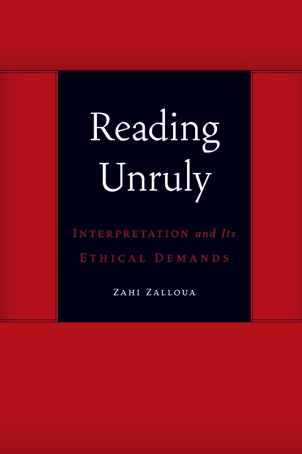 Reading Unruly : Interpretation and Its Ethical Demands, EPUB eBook