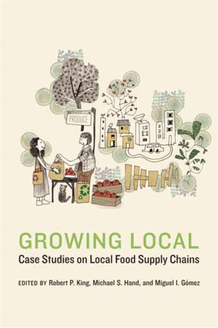Growing Local : Case Studies on Local Food Supply Chains, Hardback Book