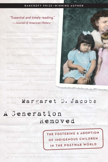 A Generation Removed : The Fostering and Adoption of Indigenous Children in the Postwar World, Hardback Book