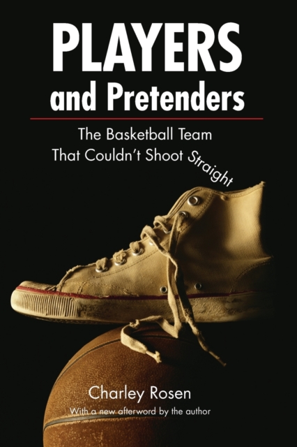 Players and Pretenders : The Basketball Team That Couldn't Shoot Straight, Paperback / softback Book