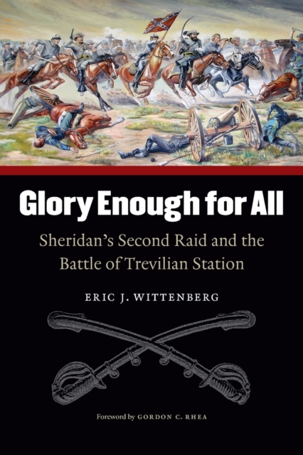 Glory Enough for All : Sheridan's Second Raid and the Battle of Trevilian Station, Paperback / softback Book