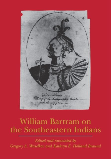 William Bartram on the Southeastern Indians, Paperback / softback Book