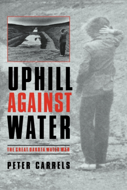 Uphill against Water : The Great Dakota Water War, Paperback / softback Book