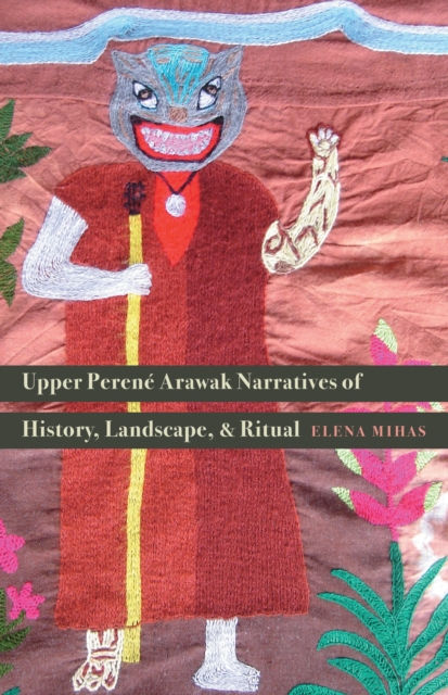 Upper Perene Arawak Narratives of History, Landscape, and Ritual, EPUB eBook