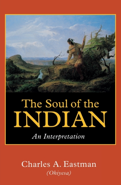 The Soul of the Indian : An Interpretation, Paperback / softback Book