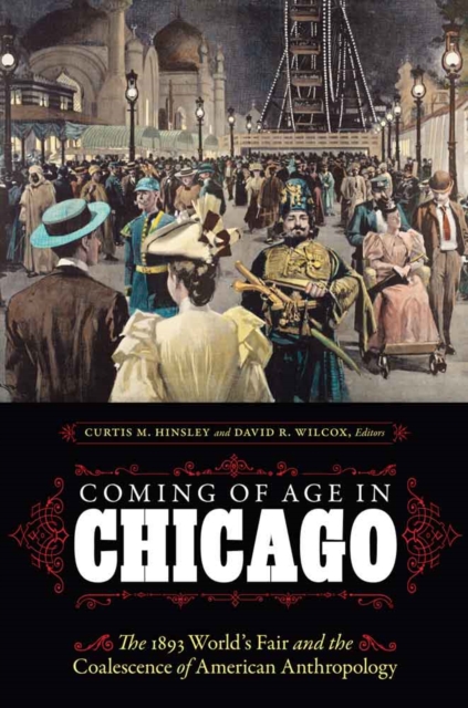 Coming of Age in Chicago : The 1893 World's Fair and the Coalescence of American Anthropology, Hardback Book