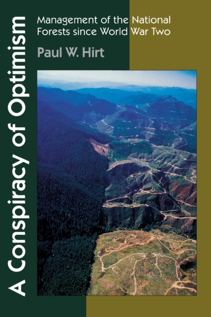 A Conspiracy of Optimism : Management of the National Forests since World War Two, Paperback / softback Book