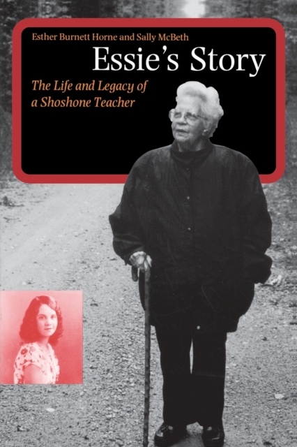 Essie's Story : The Life and Legacy of a Shoshone Teacher, Paperback / softback Book