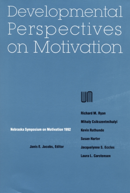 Nebraska Symposium on Motivation, 1992, Volume 40 : Developmental Perspectives on Motivation, Paperback / softback Book