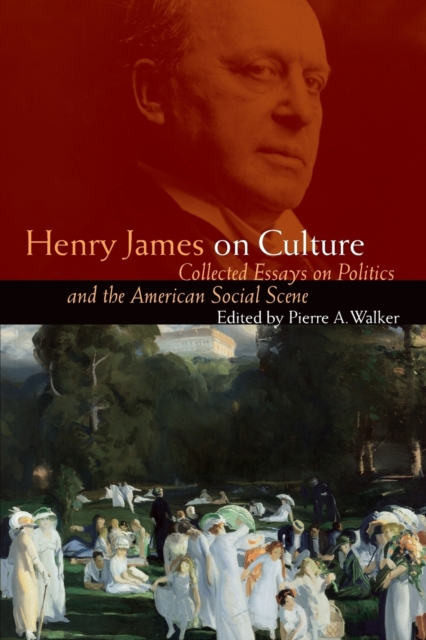 Henry James on Culture : Collected Essays on Politics and the American Social Scene, Paperback / softback Book