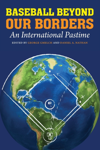 Baseball Beyond Our Borders : An International Pastime, Paperback / softback Book