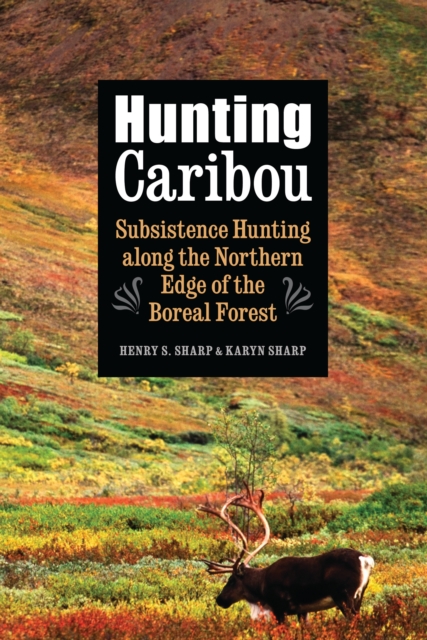 Hunting Caribou : Subsistence Hunting along the Northern Edge of the Boreal Forest, EPUB eBook