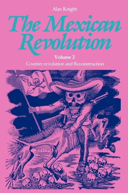 The Mexican Revolution, Volume 2 : Counter-revolution and Reconstruction, Paperback / softback Book