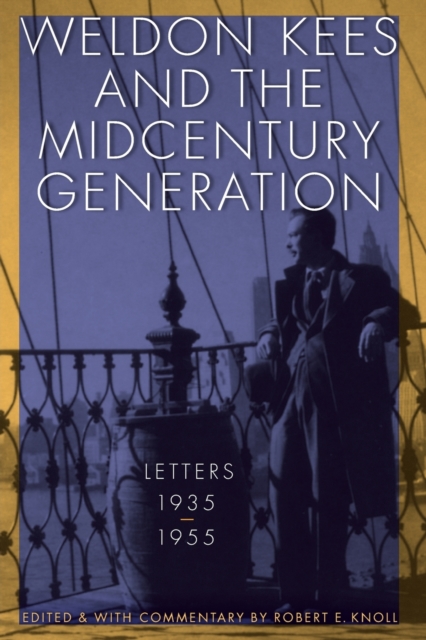 Weldon Kees and the Midcentury Generation : Letters, 1935-1955, Paperback / softback Book