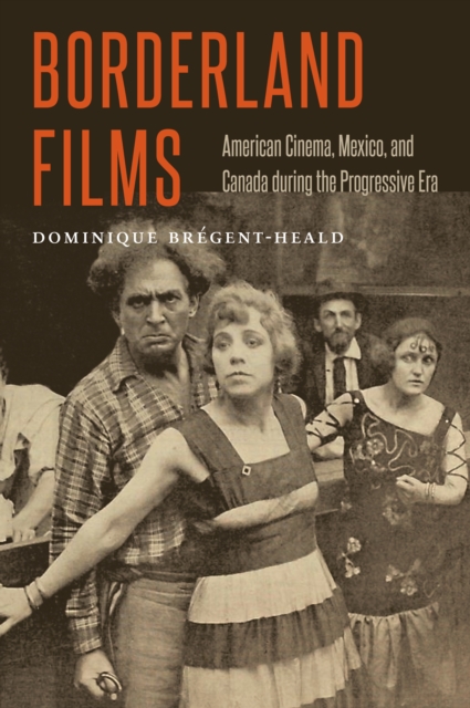 Borderland Films : American Cinema, Mexico, and Canada during the Progressive Era, EPUB eBook