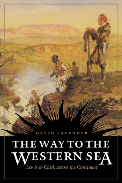 The Way to the Western Sea : Lewis and Clark across the Continent, Paperback / softback Book
