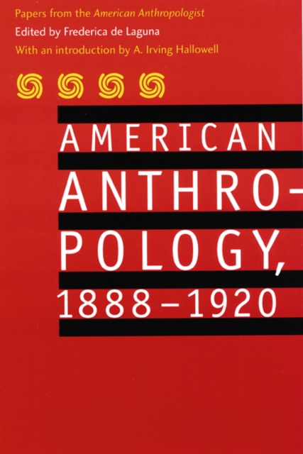 American Anthropology, 1888-1920 : Papers from the "American Anthropologist", Paperback / softback Book