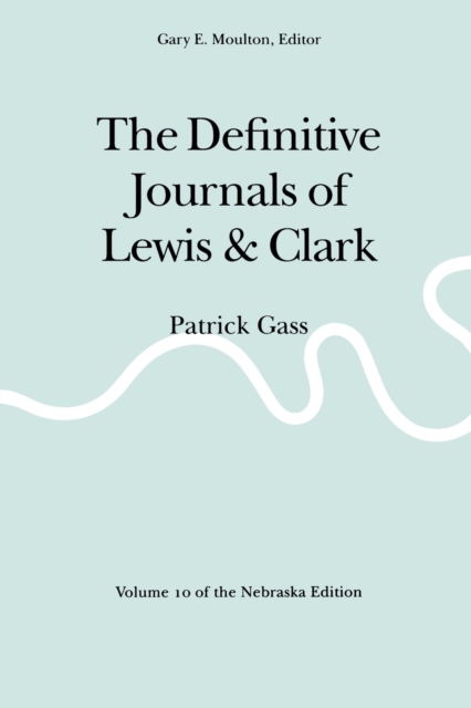 The Definitive Journals of Lewis and Clark, Vol 10 : Patrick Gass, Paperback / softback Book