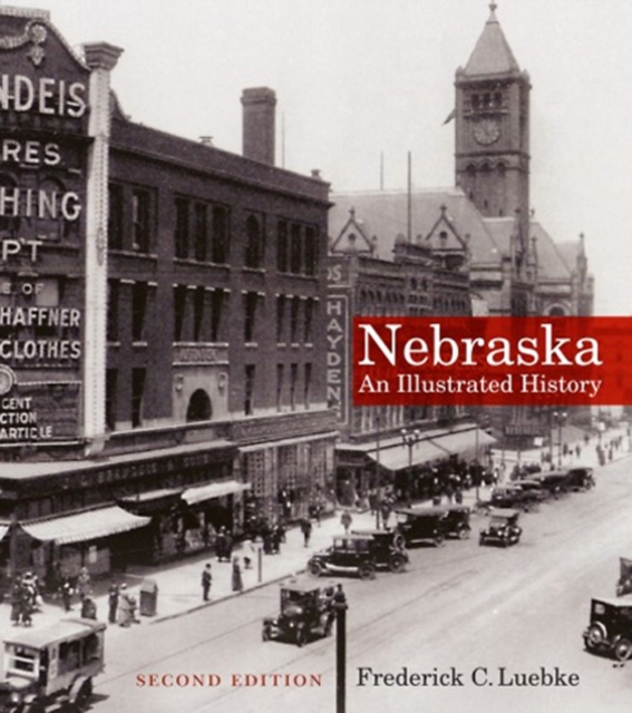 Nebraska : An Illustrated History, Second Edition, Paperback / softback Book