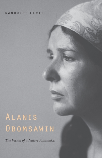 Alanis Obomsawin : The Vision of a Native Filmmaker, Paperback / softback Book