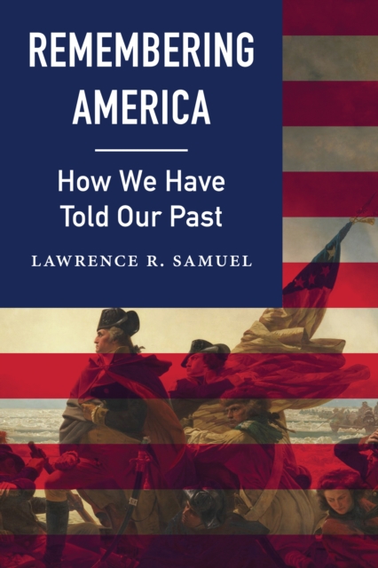 Remembering America : How We Have Told Our Past, EPUB eBook