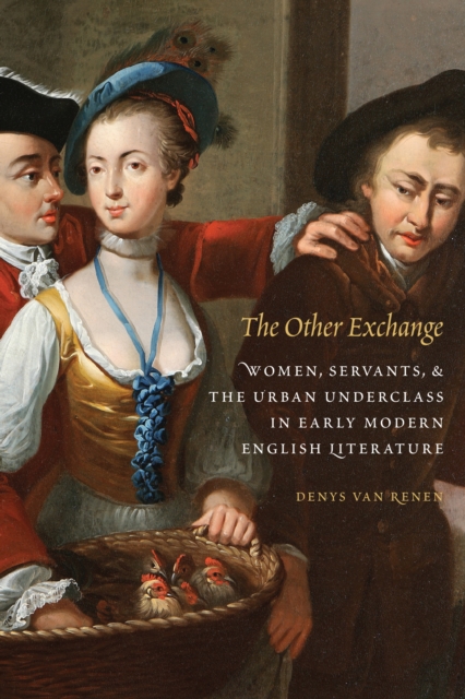 The Other Exchange : Women, Servants, and the Urban Underclass in Early Modern English Literature, Hardback Book