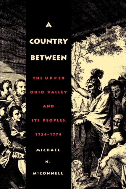 A Country Between : The Upper Ohio Valley and Its Peoples, 1724-1774, Paperback / softback Book