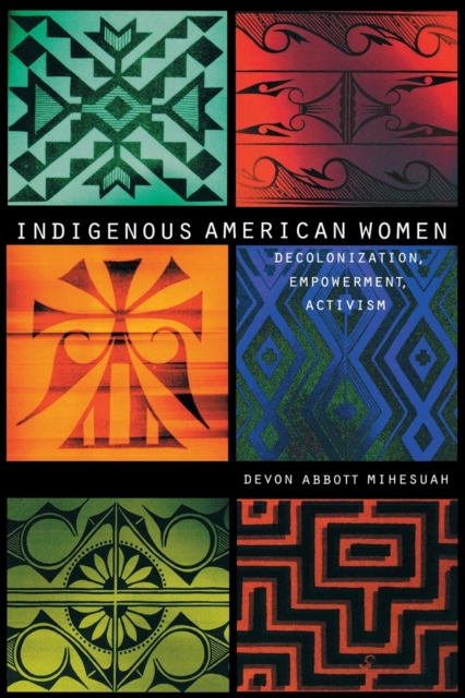 Indigenous American Women : Decolonization, Empowerment, Activism, Paperback / softback Book