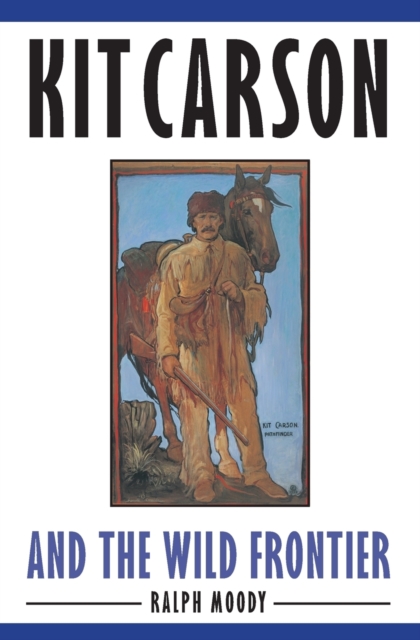 Kit Carson and the Wild Frontier, Paperback / softback Book