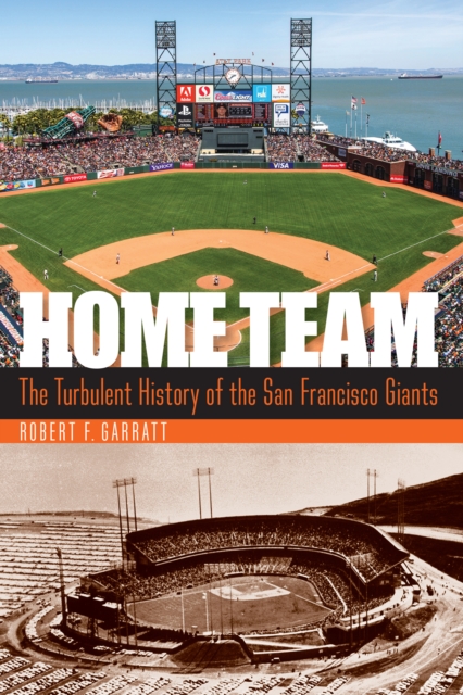 Home Team : The Turbulent History of the San Francisco Giants, Hardback Book