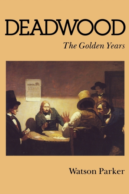 Deadwood : The Golden Years, Paperback / softback Book